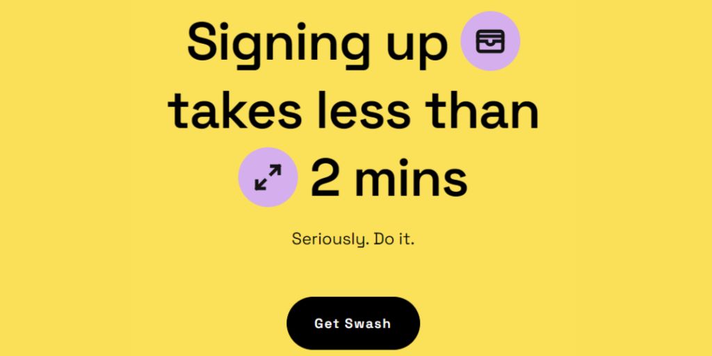 Signing up. Image from Swashapp. Signing up takes less than 2 mins. Image from Swashapp.